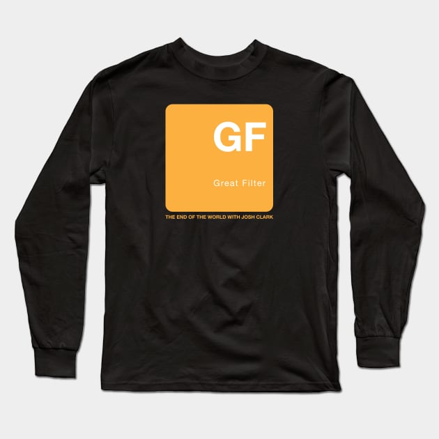 Great Filter - The End of the World Long Sleeve T-Shirt by The End Of The World with Josh Clark